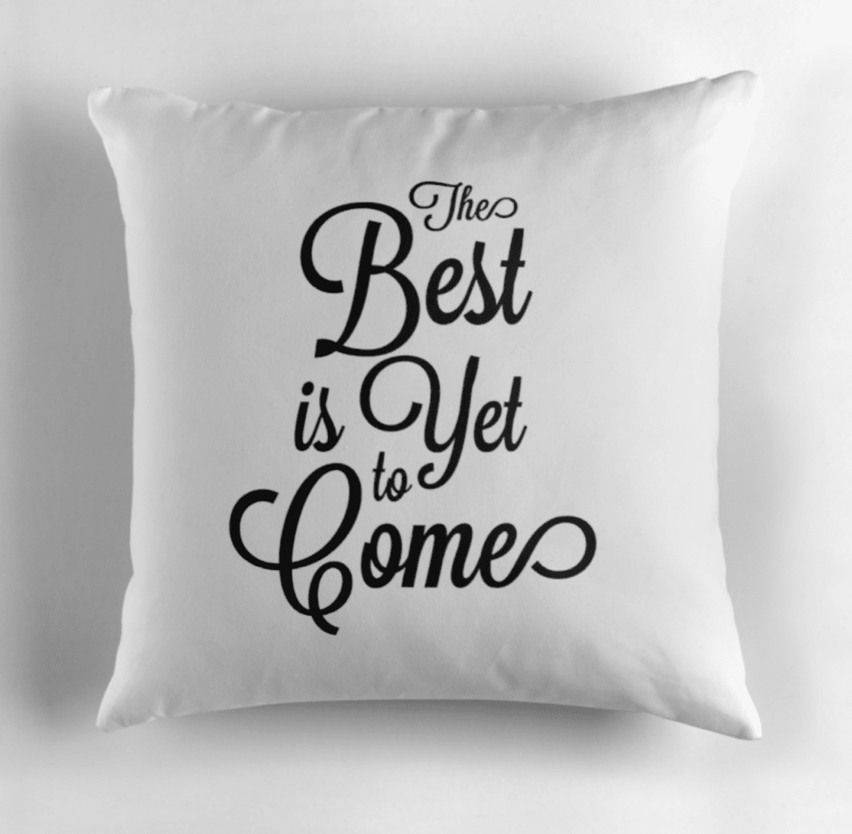 The best is yet to come - motivational cushion by Dickens ink.