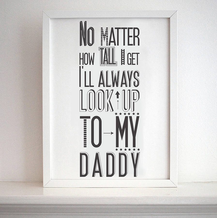 I Will Always Look Up To Daddy Print