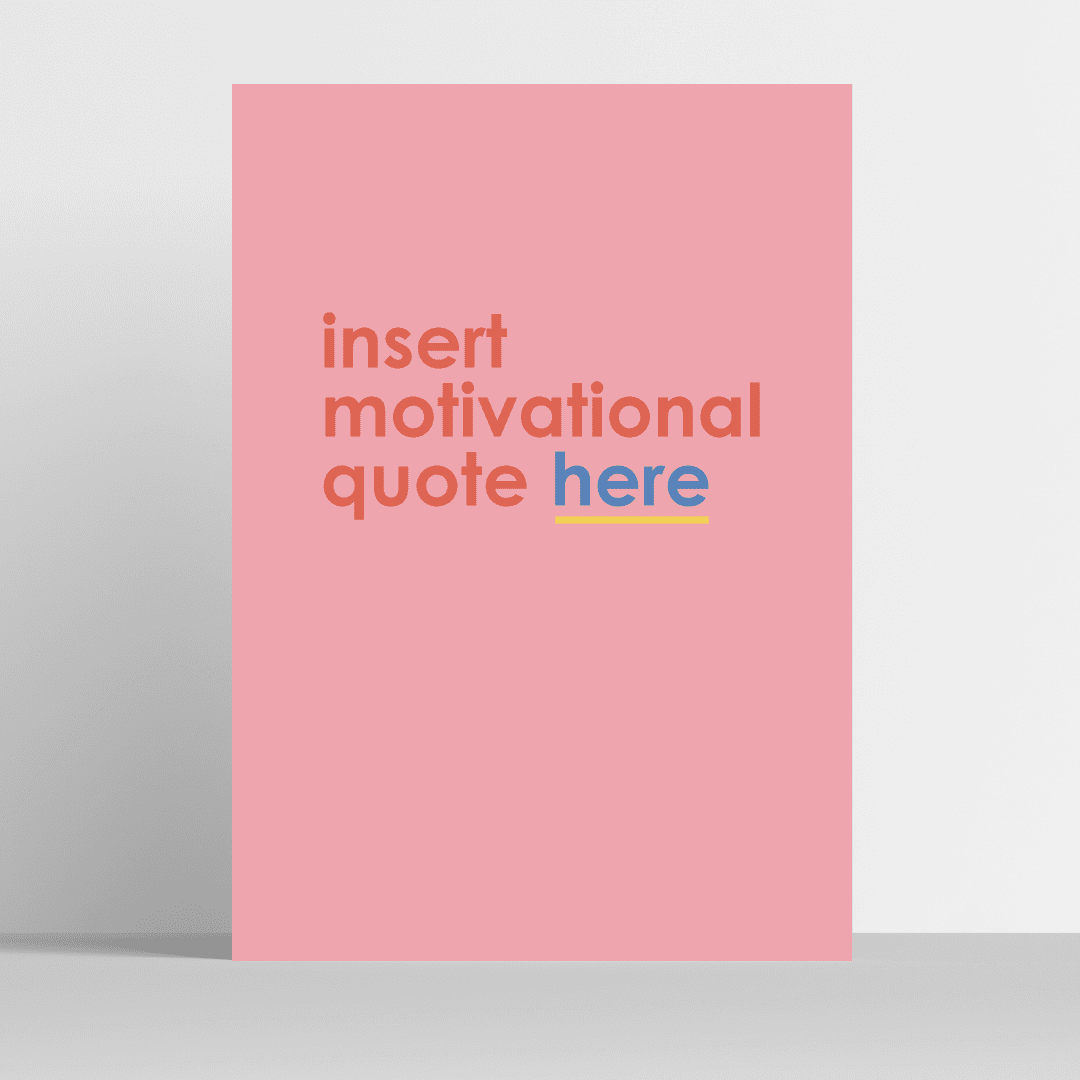 Insert Motivational Quote Here - art print