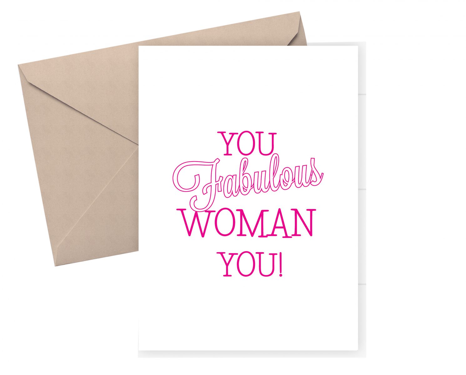 You fabulous Woman you Card - pink on white
