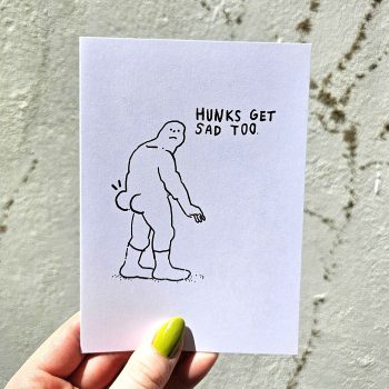 Hunks Get Sad Too Greeting Card