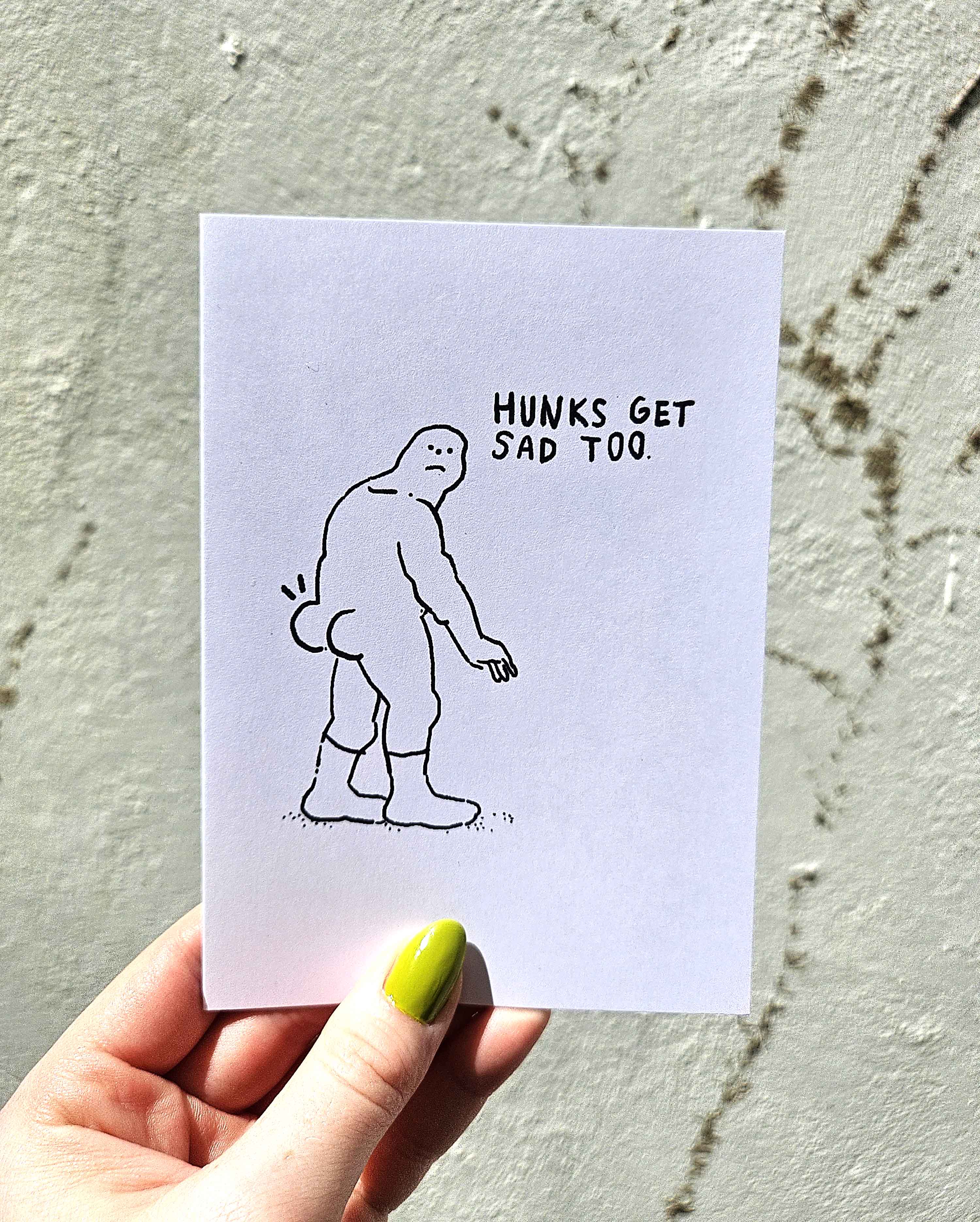 Hunks Get Sad Too Greeting Card